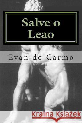 Salve o Leao Do Carmo, Evan 9781493790135 Createspace - książka