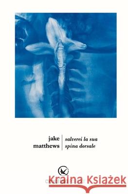 Salverei La Sua Spina Dorsale Jake Matthews 9781697152302 Independently Published - książka