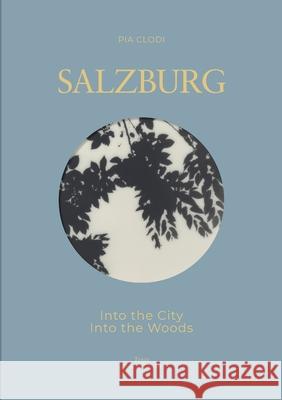 SALZBURG - Into The City / Into the Woods Pia Clodi Carl Terti 9783347182851 Tredition Gmbh - książka