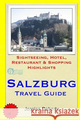 Salzburg Travel Guide: Sightseeing, Hotel, Restaurant & Shopping Highlights Jessica Doherty 9781505259049 Createspace - książka