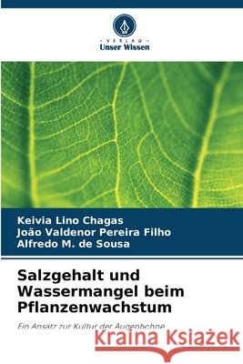 Salzgehalt und Wassermangel beim Pflanzenwachstum Lino Chagas, Keivia, Pereira Filho, João Valdenor, de Sousa, Alfredo M. 9786209459825 Verlag Unser Wissen - książka