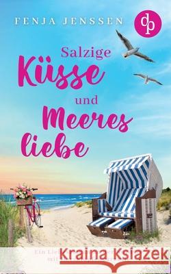 Salzige K?sse und Meeresliebe: Ein Liebesroman an der Nordsee mit Herzklopfengarantie Fenja Jenssen 9783989981812 DP Verlag - książka