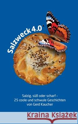 Salzweck 4.0: Salzig, s?? oder scharf - 25 coole und schwule Geschichten Gerd Kaucher 9783819230776 Bod - Books on Demand - książka