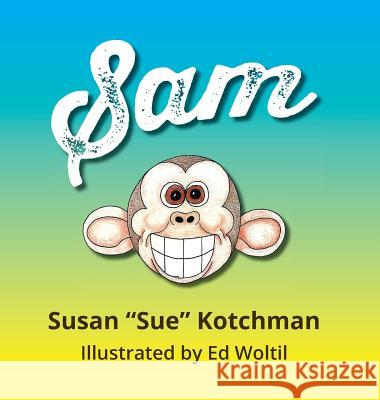 Sam Susan Kotchman Ed Woltil 9781941251553 Thewordverve Inc - książka