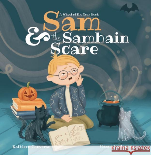 Sam & the Samhain Scare: A Wheel of the Year Book Kathleen Converse Hanna Sultanova 9781956712124 Moon Dust Press - książka