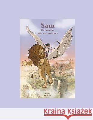 Sam- The Warrior: The Journey of Protagonist Sam Rachana Bhatt   9798370303708 Independently Published - książka