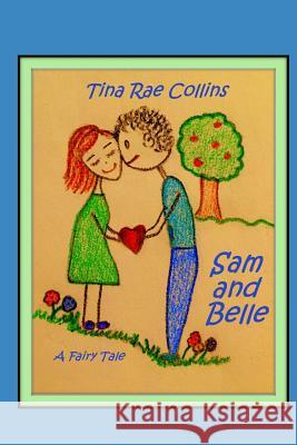 Sam and Belle: A Fairy Tale Tina Rae Collins 9781729676783 Createspace Independent Publishing Platform - książka