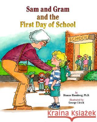 Sam and Gram and the First Day of School Dianne L. Blomberg George Ulrich George Ulrich 9781557985620 Magination Press - książka