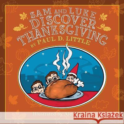 Sam and Luke Discover Thanksgiving Paul D. Little Alex McVey 9780981474885 King's Way Press - książka