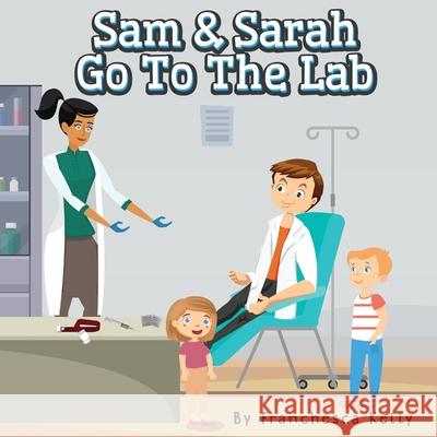 Sam and Sarah Go To the Lab Kelly Franchesca Kelly 9781087948386 Indy Pub - książka