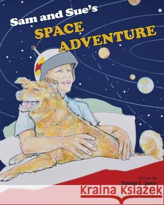 Sam and Sue's Space Adventure Ronald S. Javor Sandra J. Hoover Laraine Hutcherson 9781534983908 Createspace Independent Publishing Platform - książka