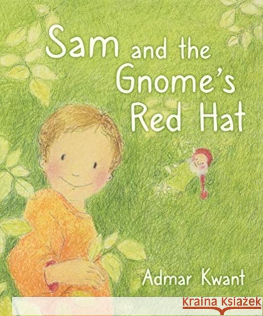 Sam and the Gnome's Red Hat Admar Kwant 9781782506768 Floris Books - książka