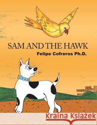 Sam and the Hawk Felipe Cofreros 9781664109162 Xlibris Us - książka