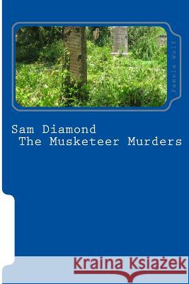 Sam Diamond The Musketeer Murders Wolf, Pamela 9781494747602 Createspace - książka