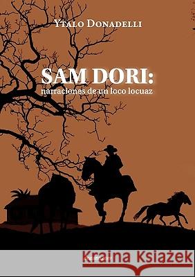 Sam Dori: Narraciones de Un Loco Locuaz Ytalo Donadelli 9789871581481 Deauno.com - książka