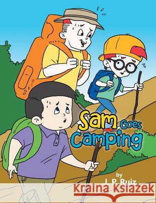 Sam Goes Camping J. P. Ruiz 9781483638478 Xlibris Corporation - książka