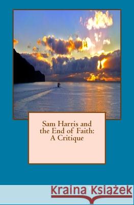 Sam Harris and the End of Faith: A Critique Anab Whitehouse 9781726441957 Createspace Independent Publishing Platform - książka