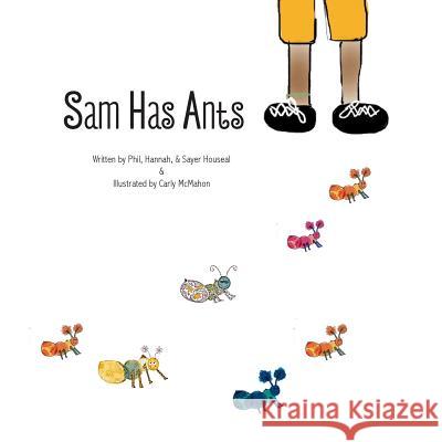 Sam Has Ants Phil Houseal Hannah Houseal Sayer Houseal 9780983256427 Full House Productions - książka