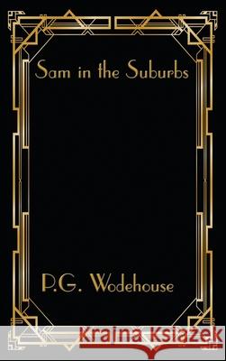 Sam in the Suburbs P. G. Wodehouse 9781515449225 Wilder Publications - książka