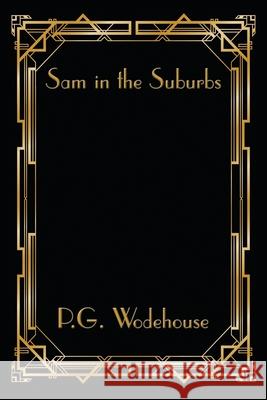 Sam in the Suburbs P. G. Wodehouse 9781515449232 Wilder Publications - książka