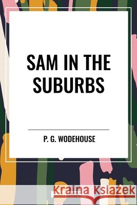 Sam in the Suburbs P G Wodehouse 9798880910922 Sta - książka