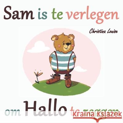 Sam is te verlegen om Hallo te zeggen Christina Louise 9789083100326 Green Park Press - książka