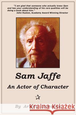 Sam Jaffe: An Actor of Character Lorrance, Arleen 9780916192570 LP Publications - książka