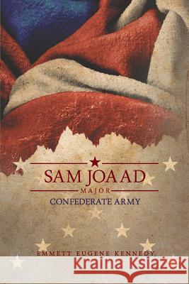 Sam Joaad Major-Confederate Army Emmett Eugene Kennedy 9781480917033 Rosedog Books - książka