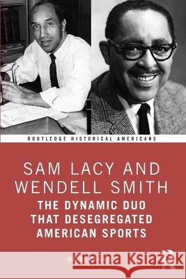 Sam Lacy and Wendell Smith: The Dynamic Duo That Desegregated American Sports Wayne J. Dawkins 9781032233864 Routledge - książka