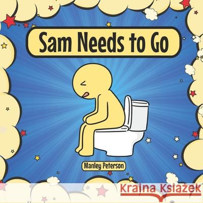 Sam Needs to Go Manley Peterson 9781980967651 Independently Published - książka