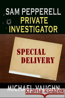 Sam Pepperell Private Investigator: Special Delivery Michael Vaughn 9780692023631 Powerhouse Press - książka