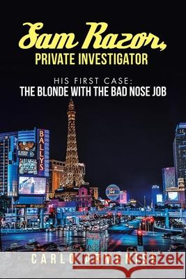 Sam Razor, Private Investigator: His First Case: The Blonde with the Bad Nose Job Carlo Armenise 9781684715237 Lulu Publishing Services - książka