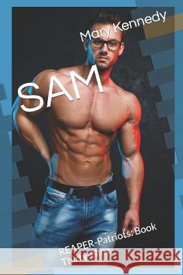 Sam: REAPER-Patriots: Book Thirty-Nine Mary Kennedy   9798353245940 Independently Published - książka