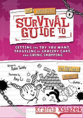 Sam's Supersecret Survival Guide to Getting the Toy You Want, Traveling by Grocery Cart, and Going Shopping Twiddy, Robin, Li, Amy 9798765628447 Lerner Publications (Tm) - książka