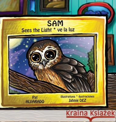 Sam Sees the Light * Sam ve la luz Alvarado, Pat 9789962570110 Piggy Press Books - książka