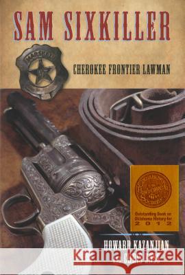Sam Sixkiller: Cherokee Frontier Lawman Chris Enss Howard Kazanjian 9780762760756 Two Dot Books - książka