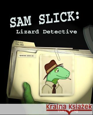 Sam Slick: Lizard Detective Tiki King 9781522718123 Createspace Independent Publishing Platform - książka
