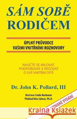 Sam SobĚ RodiČem: Uplny PrŮvodce Vasimi VnitŘnimi Rozhovory John Pollard, III Dita Salova  9780942055399 Self-Parenting Program - książka