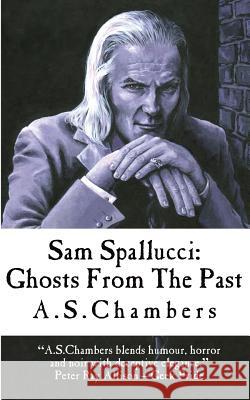 Sam Spallucci: Ghosts From The Past A S Chambers 9781999965518 Basilisk Books - książka