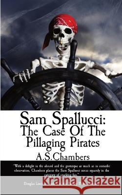 Sam Spallucci: The Case of the Pillaging Pirates A S Chambers   9781915679147 Basilisk Books - książka