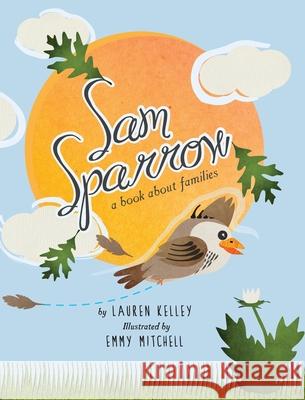 Sam Sparrow: A Book About Families Kelley, Lauren 9781732642287 Lauren Basom - książka