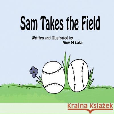 Sam Takes the Field Amy M. Lake 9781073776399 Independently Published - książka