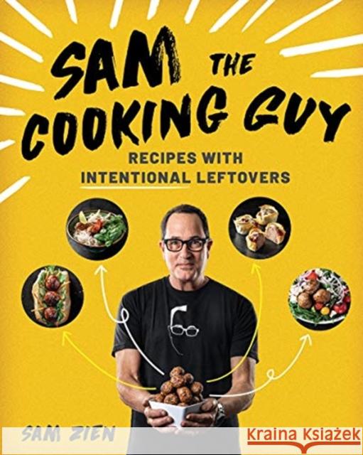 Sam the Cooking Guy: Recipes with Intentional Leftovers Sam Zien 9781682686027 WW Norton & Co - książka