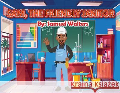 Sam The Friendly Janitor Samuel Walters   9781088108123 IngramSpark - książka