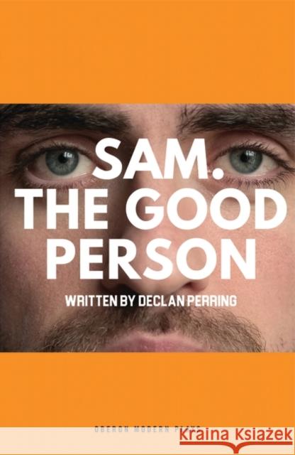 Sam. the Good Person. Perring, Declan 9781786827166 Oberon Modern Plays - książka