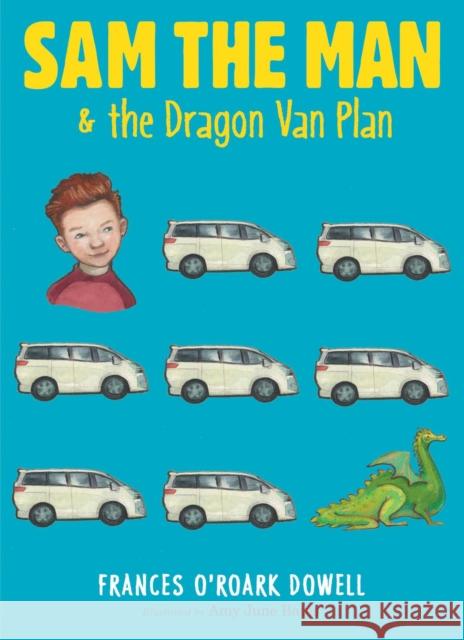 Sam the Man & the Dragon Van Plan Frances O'Roark Dowell Amy June Bates 9781481440738 Atheneum Books - książka