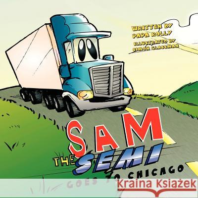 Sam the Semi Goes to Chicago Papa Rolly 9781466911376 Trafford Publishing - książka