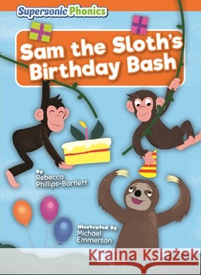 Sam the Sloth's Birthday Bash Phillips-Bartlett, Rebecca, Emmerson, Michael 9798902011910 Supersonic Books - książka