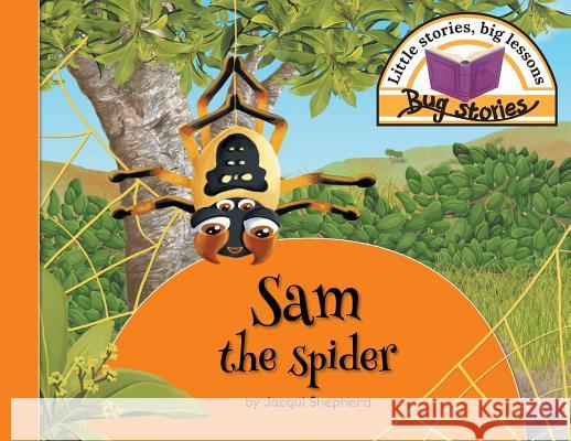 Sam the spider: Little stories, big lessons Jacqui Shepherd 9781770089273 Awareness Publishing - książka