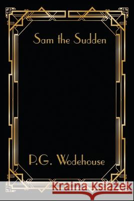 Sam the Sudden P. G. Wodehouse 9781515449195 Wilder Publications - książka